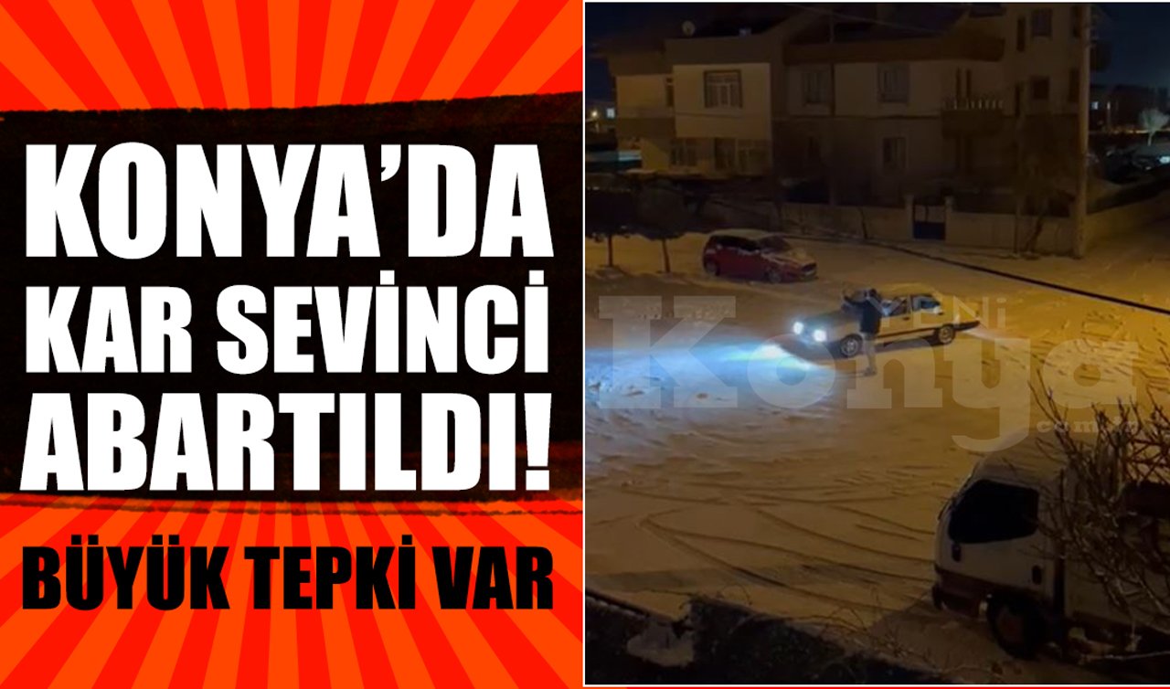Konya’da kar sevinci abartıldı: Büyük tepki var!