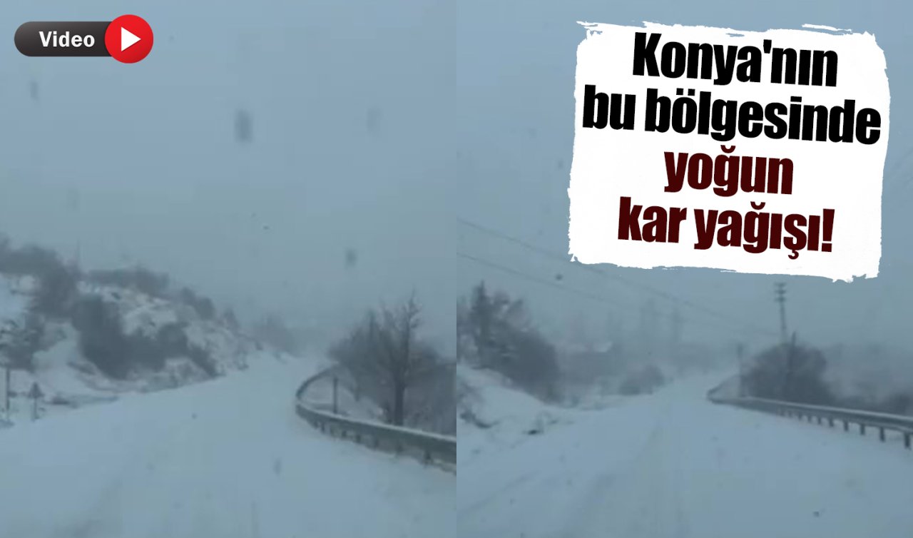 Konya’nın bu bölgesinde yoğun kar yağışı! 
