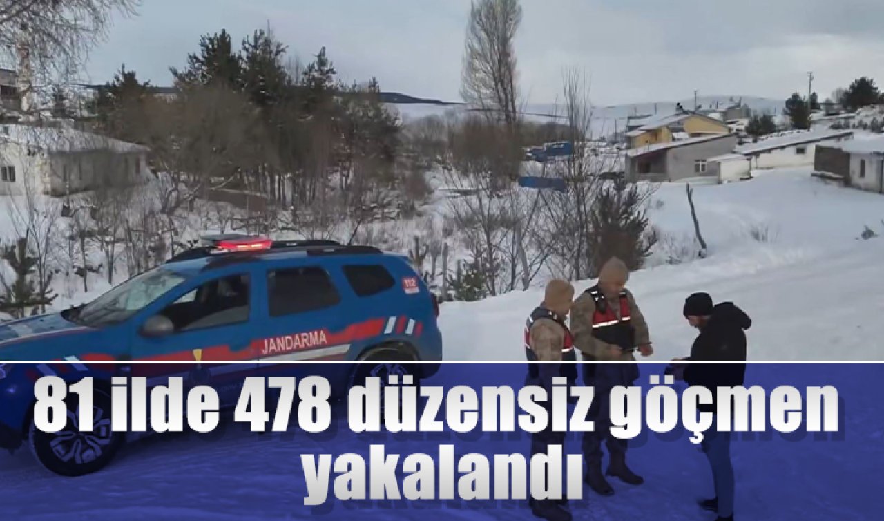 81 ilde 478 düzensiz göçmen yakalandı