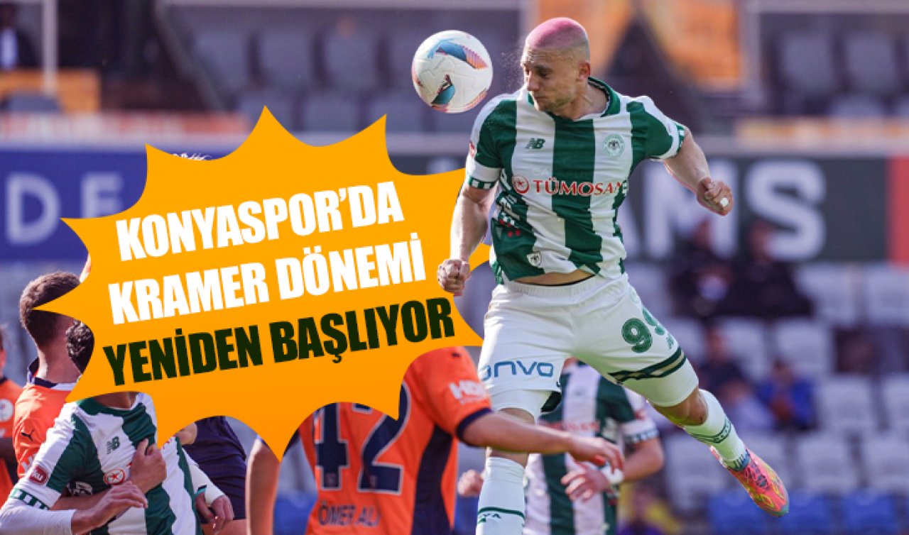 Kramer yeniden Konya’da!