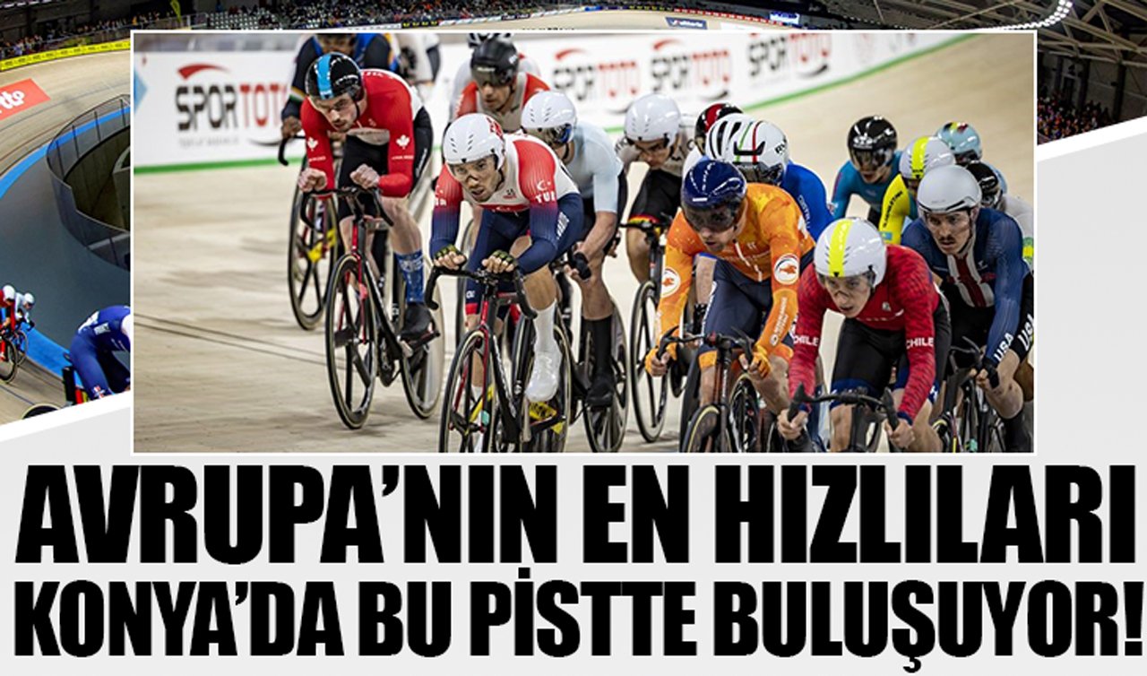 Avrupa’nın en hızlıları Konya’da bu pistte buluşuyor!