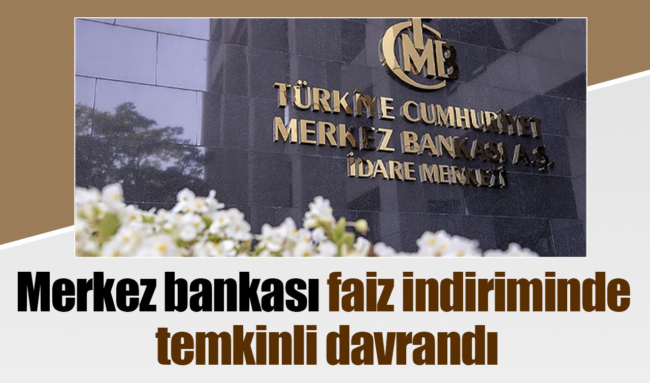 Merkez bankası faiz indiriminde temkinli davrandı