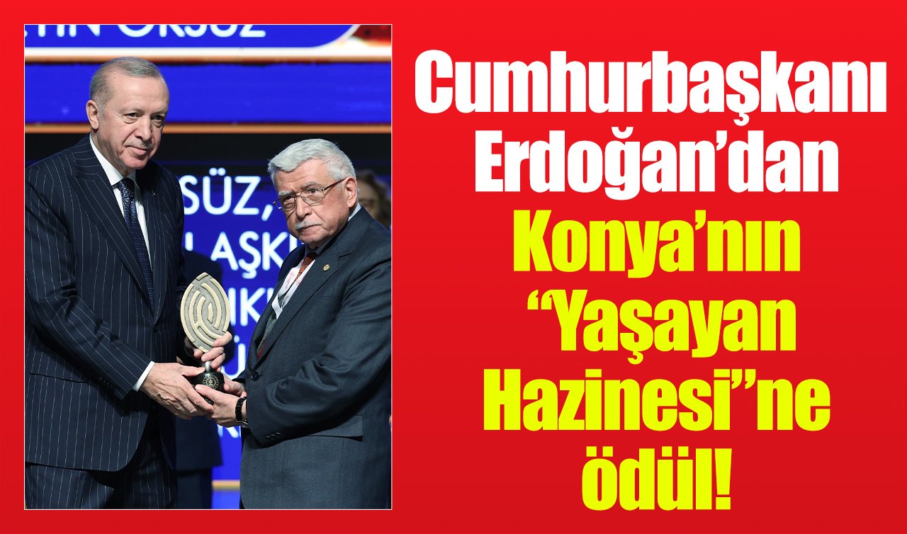 Cumhurbaşkanı Erdoğan’dan Kültürün Ustası Konyalı sanatçıya ödül  