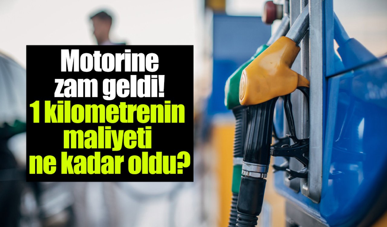 Motorine zam geldi! 1 kilometrenin maliyeti ne kadar oldu?