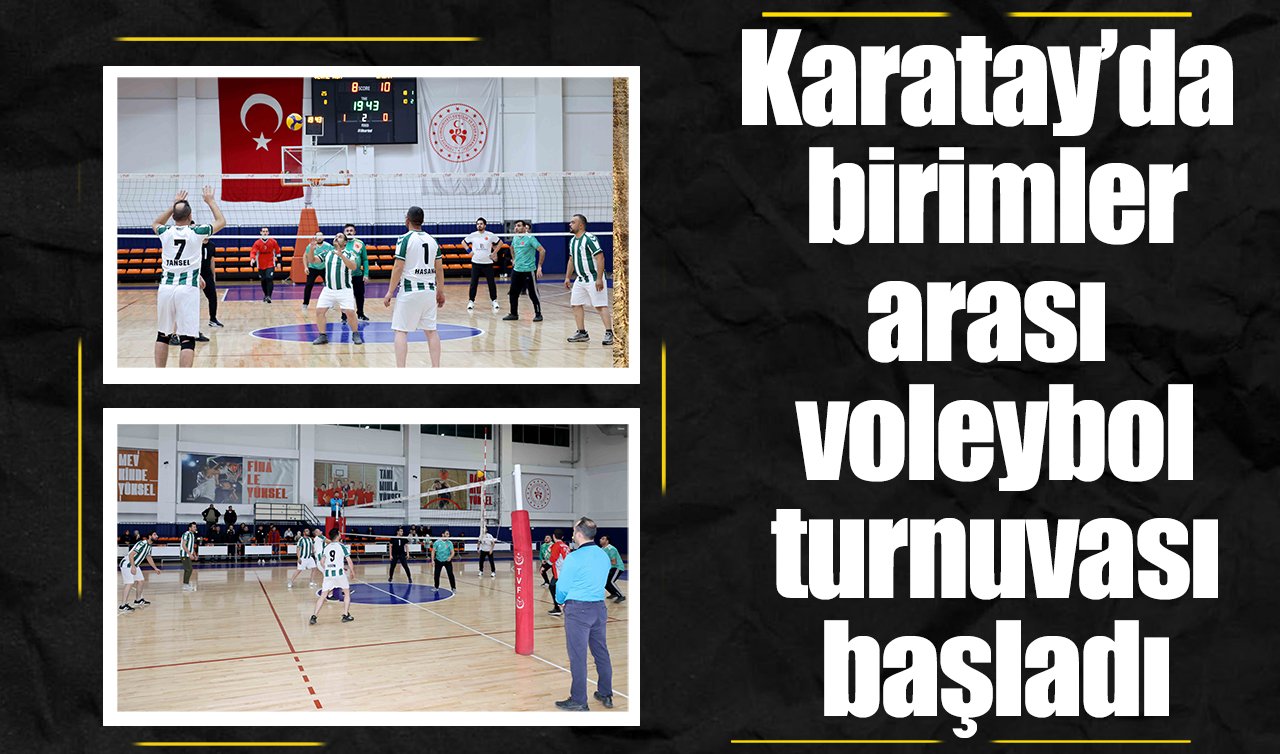 Karatay’da birimler arası voleybol turnuvası başladı