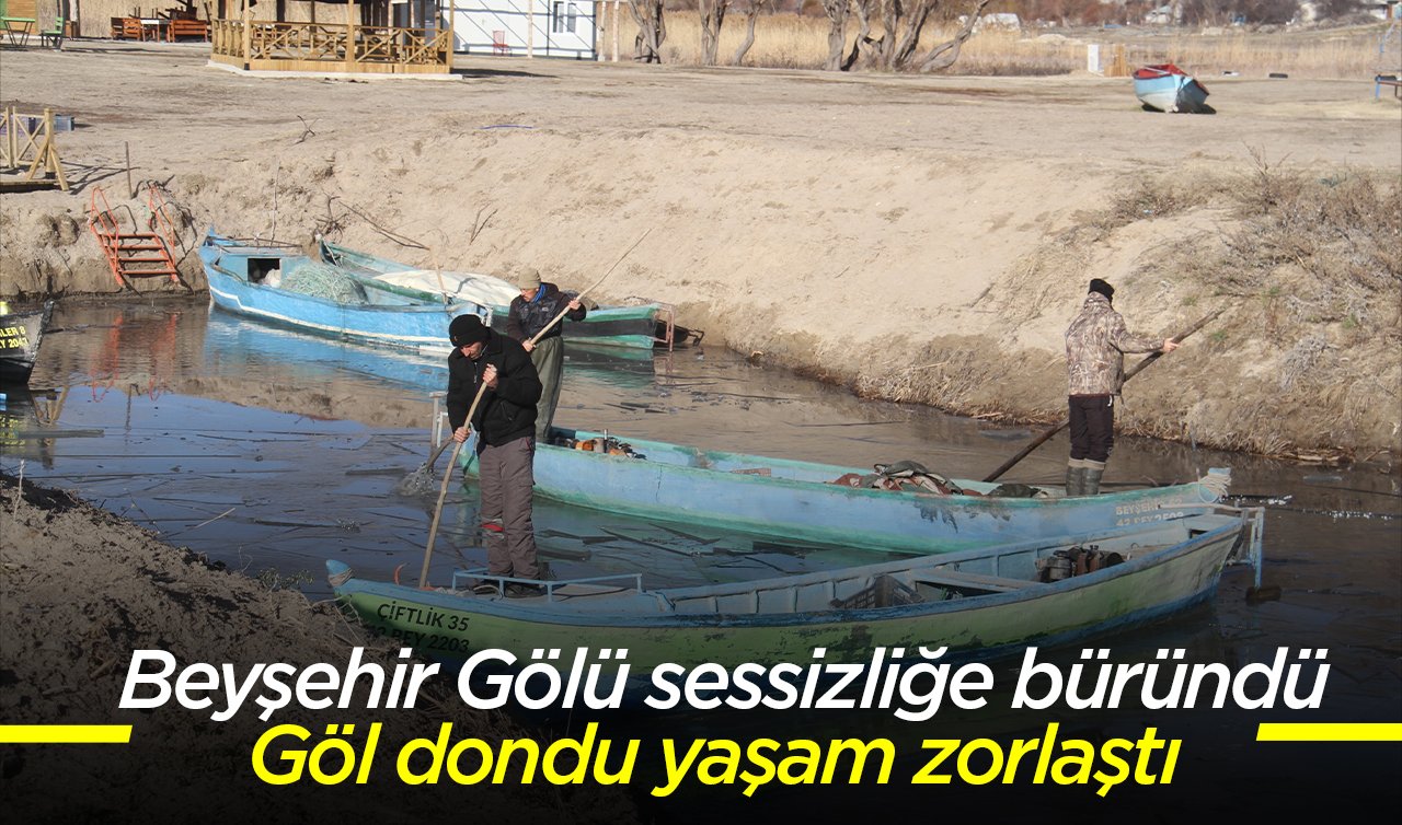 Beyşehir Gölü sessizliğe büründü: Göl dondu yaşam zorlaştı
