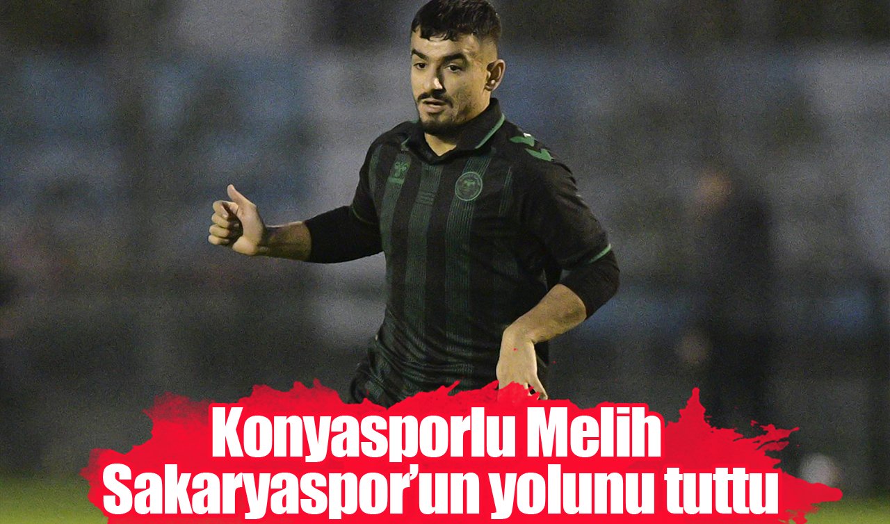 Konyasporlu Melih Sakaryaspor’un yolunu tuttu!