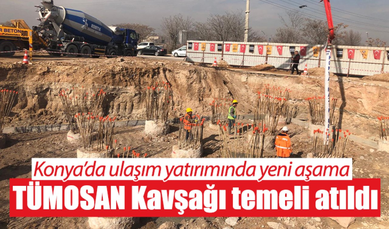 Konya’da ulaşım yatırımında yeni aşama: TÜMOSAN Kavşağı temeli atıldı