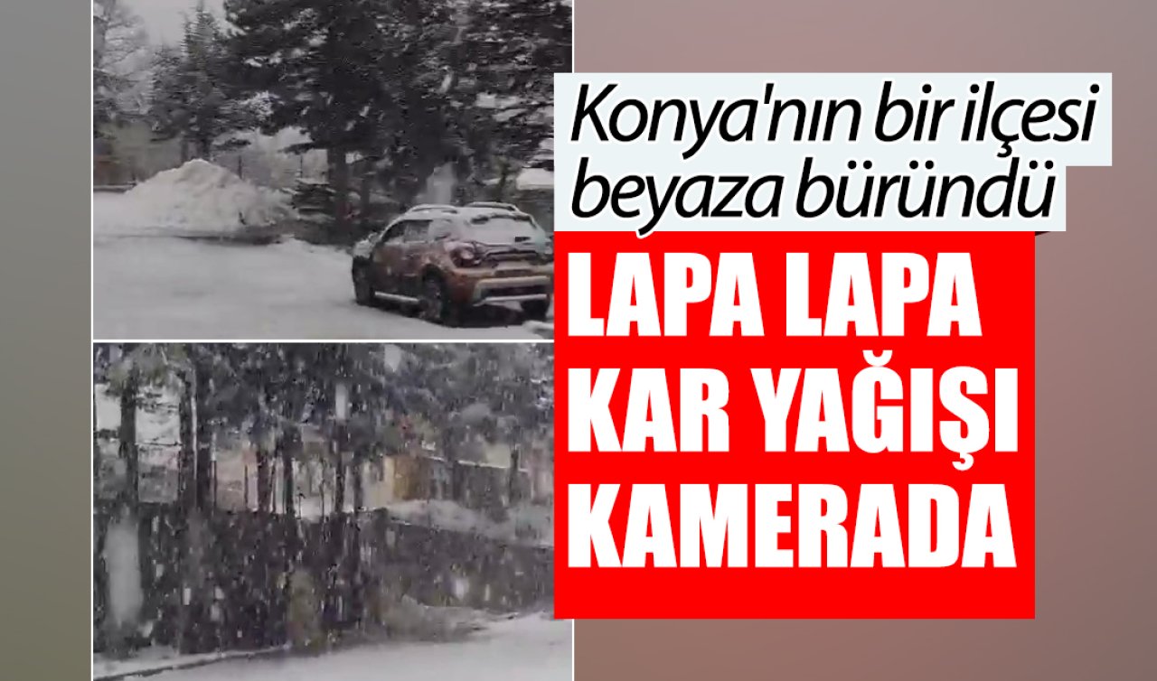 Konya’nın bir ilçesi beyaza büründü: Lapa lapa kar yağışı kamerada! 