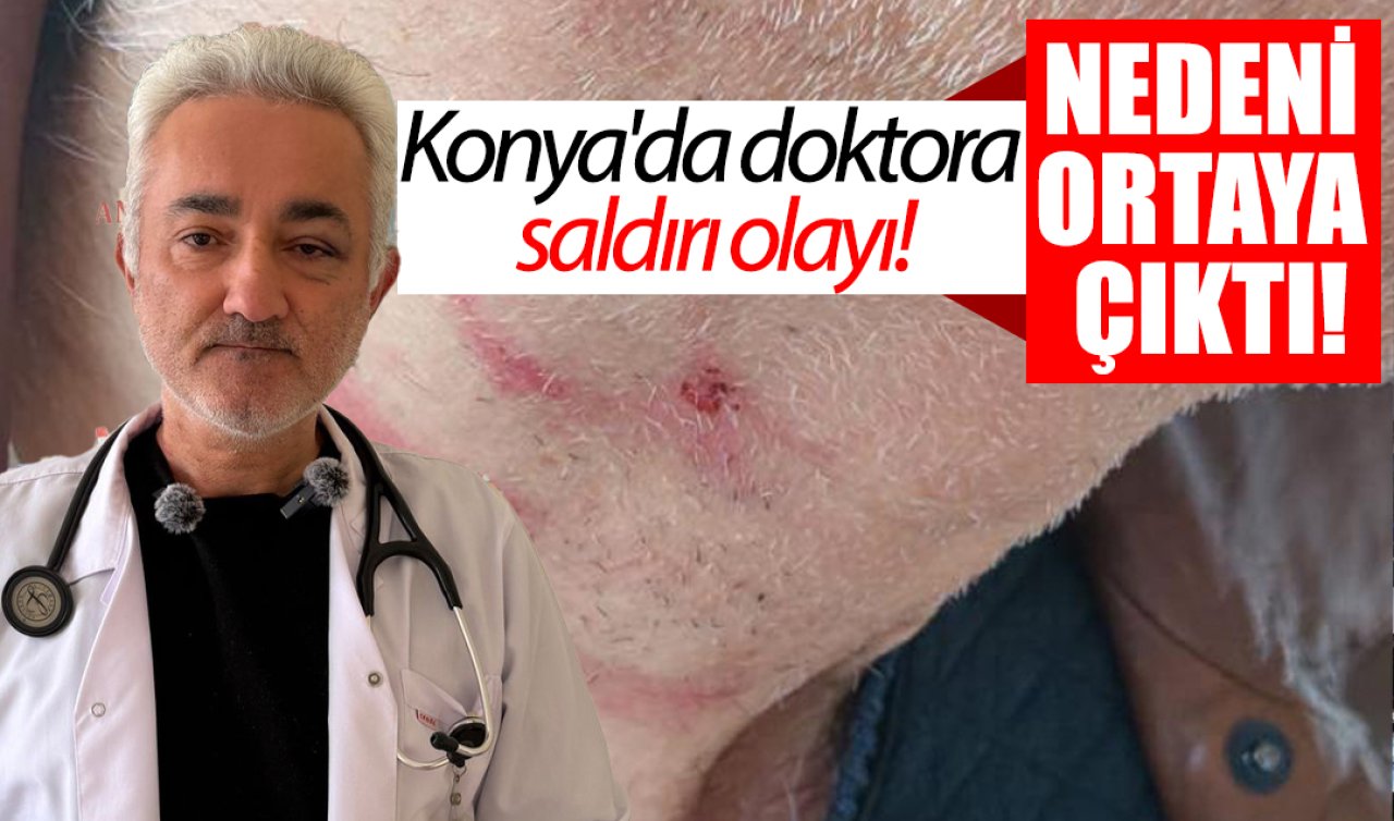 Konya’da doktora saldırı olayı! Nedeni ortaya çıktı