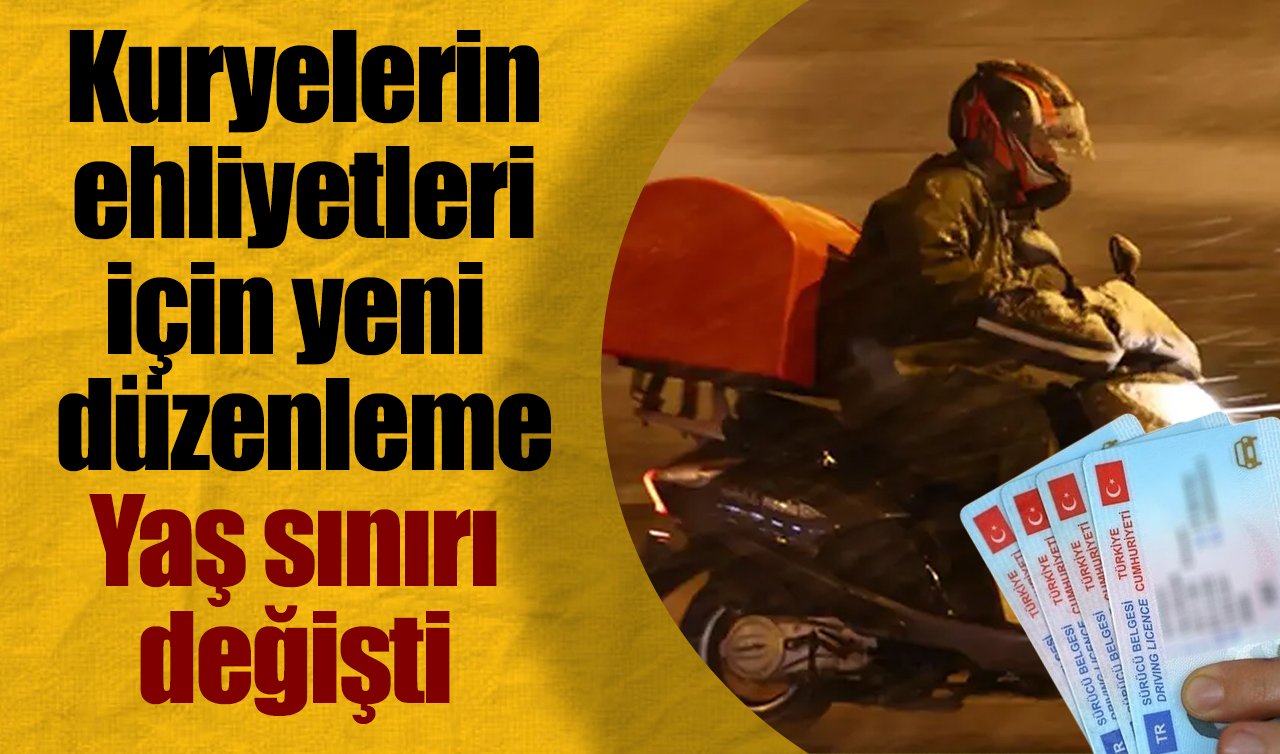 Kuryelerin ehliyetleri için yeni düzenleme: Yaş sınırı değişti