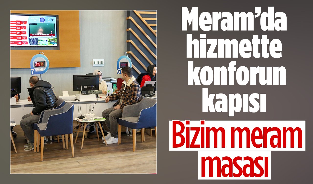 Meram’da hizmette konforun kapısı: Bizim meram masası