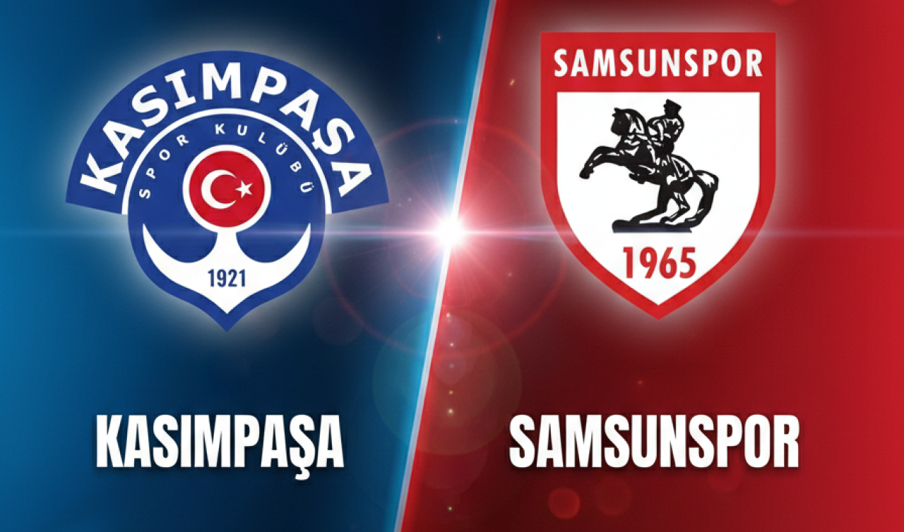 Kasımpaşa - Samsunspor Maçının Muhtemel 11’i! Kasımpaşa İlk 11! Samsunspor İlk 11! Kasımpaşa vs Samsunspor Maç Hangi Kanalda?