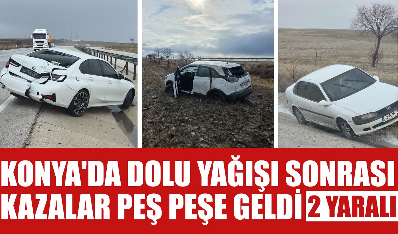 Konya’da dolu yağışı sonrası kazalar peş peşe geldi: 2 yaralı