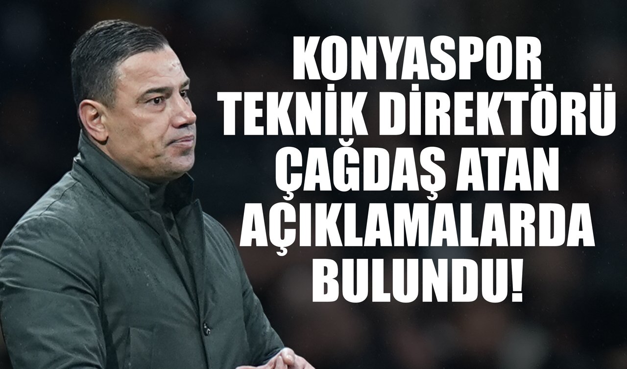 Konyaspor Teknik Direktörü Çağdaş Atan açıklamalarda bulundu!