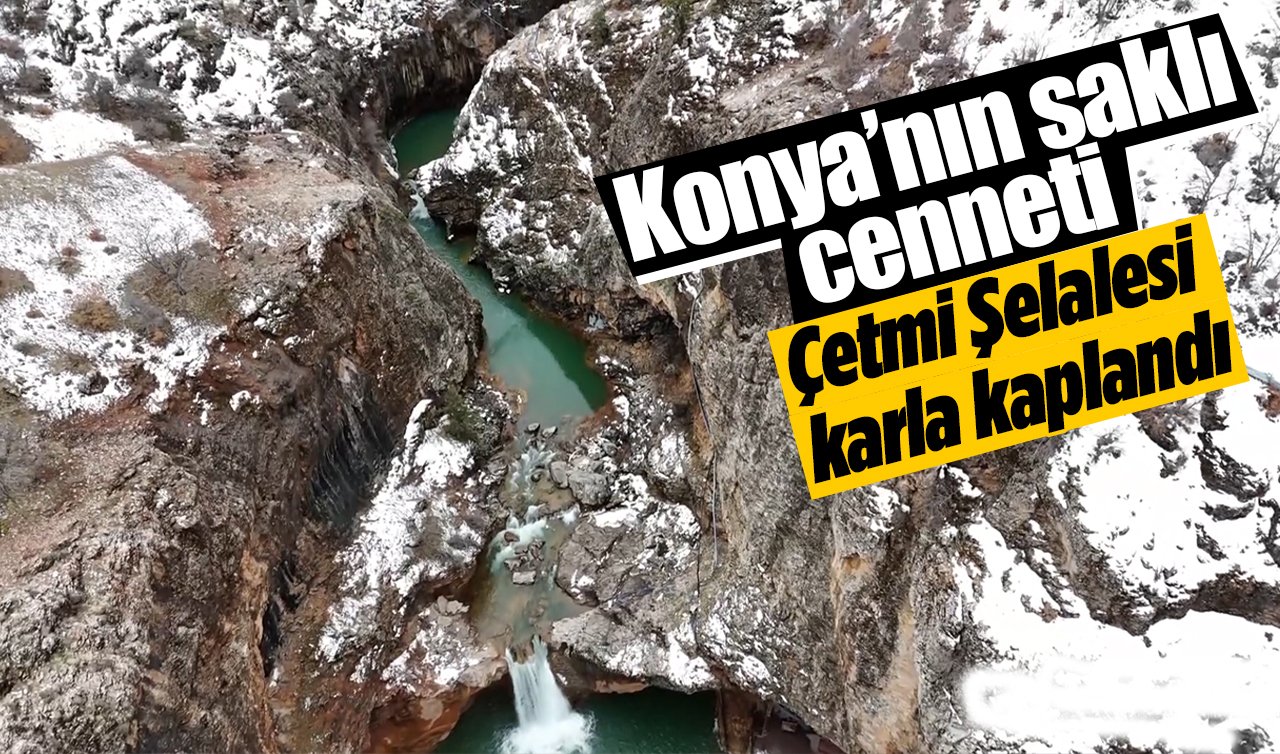 Konya’nın saklı cenneti! Çetmi Şelalesi karla kaplandı