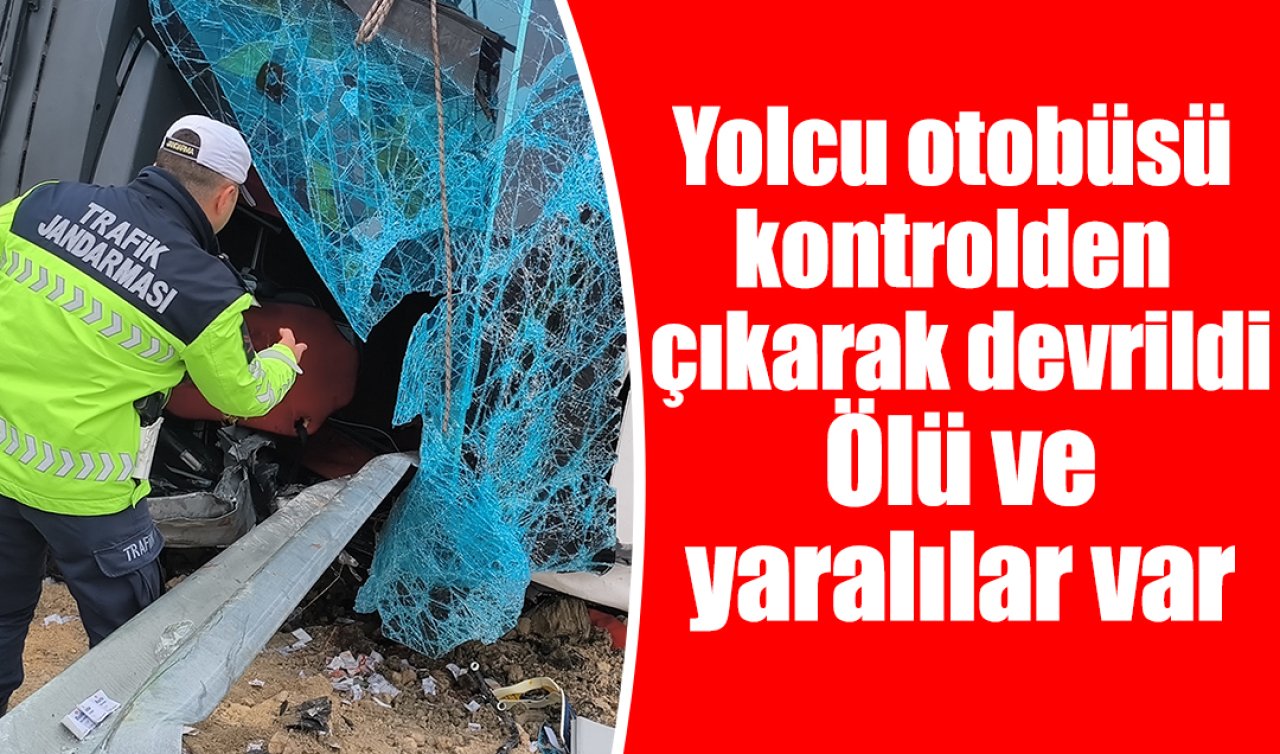 Yolcu otobüsü kontrolden çıkarak devrildi: Ölü ve yaralılar var 