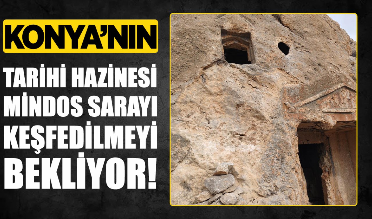 Konya’nın tarihi hazinesi Mindos Sarayı keşfedilmeyi bekliyor!