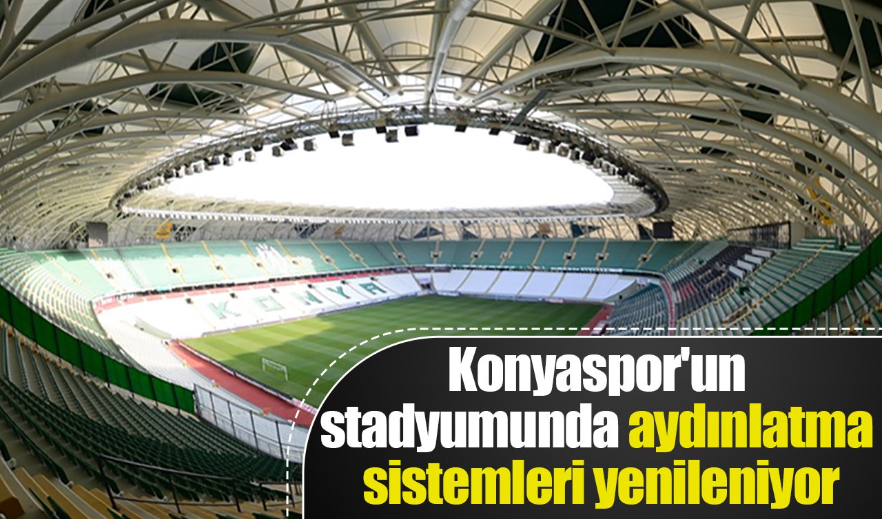  Konyaspor’un stadyumunda aydınlatma sistemleri yenileniyor