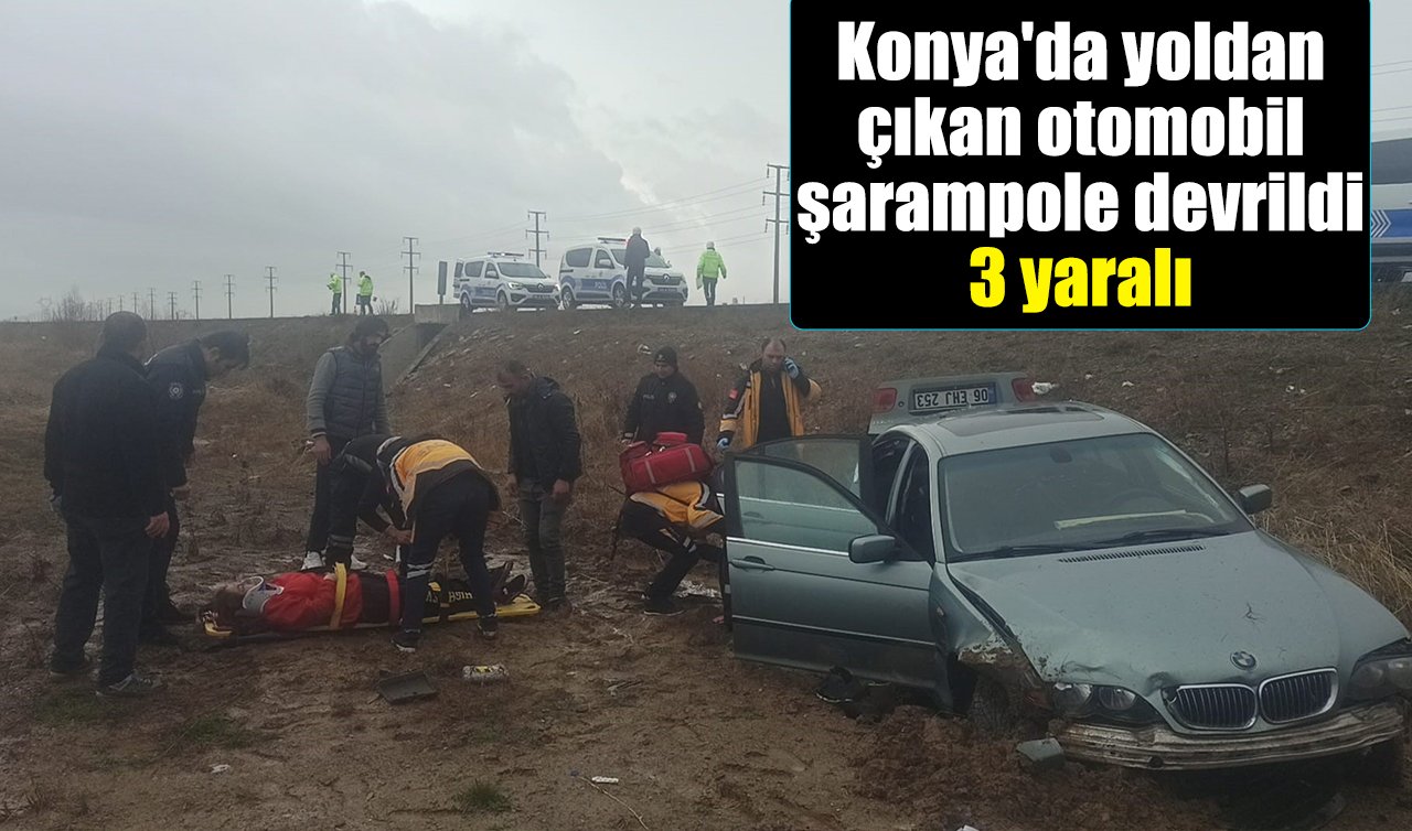 Konya’da yoldan çıkan otomobil şarampole devrildi: 3 yaralı