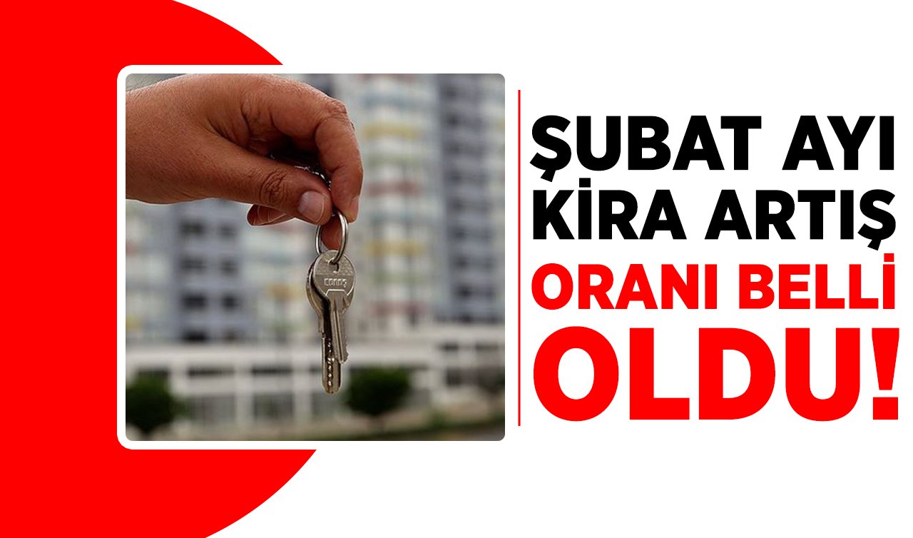 Şubat ayı kira artış oranı belli oldu: Ev sahibi ve kiracılar dikkat!