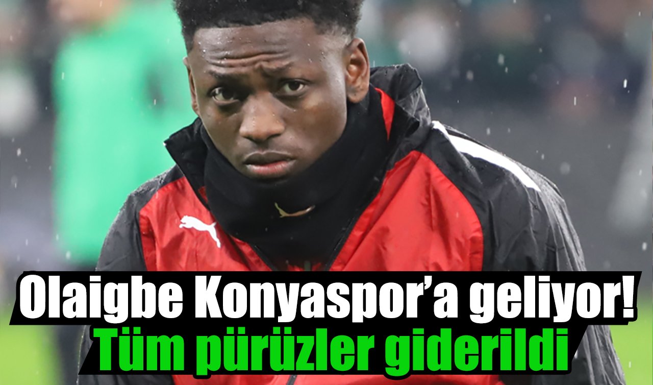 Olaigbe Konyaspor’a geliyor! Tüm pürüzler giderildi