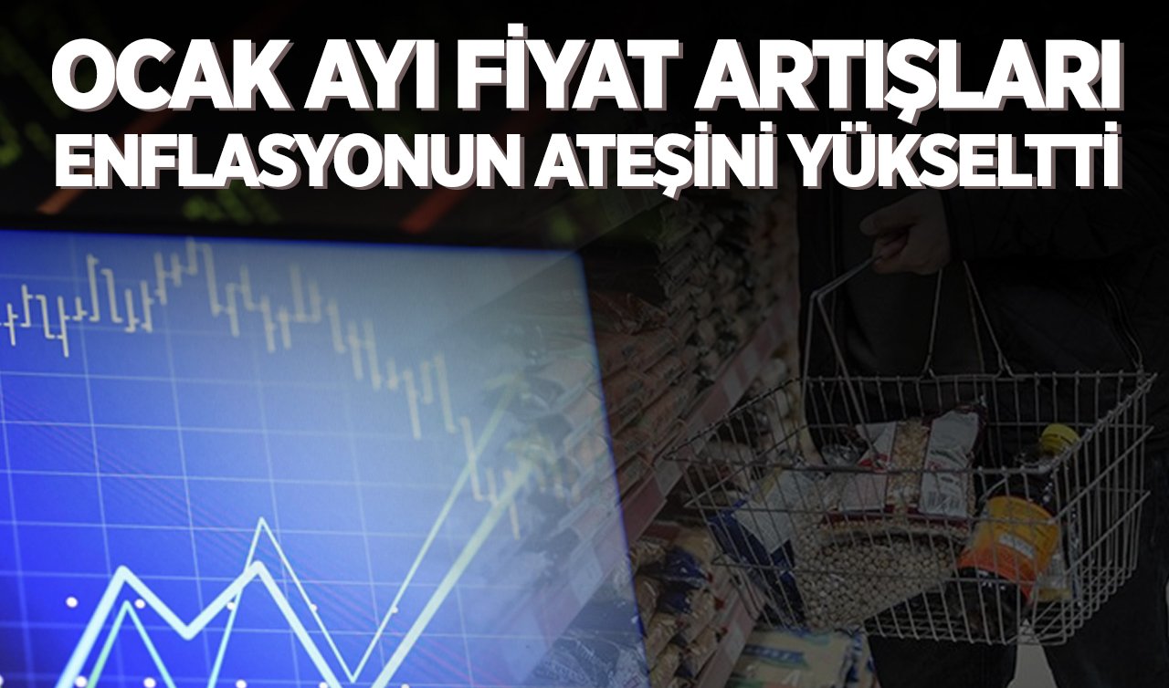 Ocak Ayı Fiyat Artışları Enflasyonun Ateşini Yükseltti.