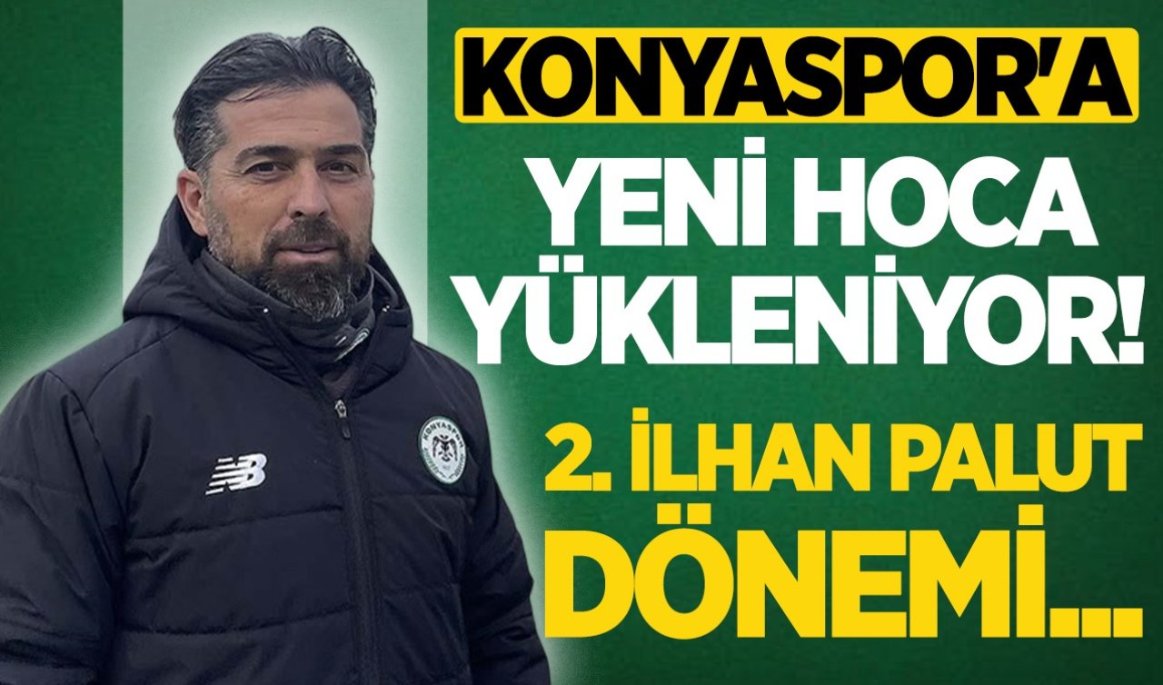 Konyaspor’a yeni hoca yükleniyor! 2. İlhan Palut dönemi...