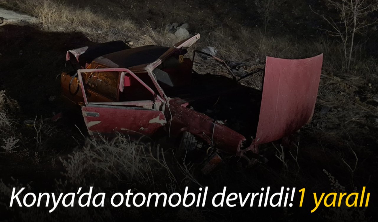 Konya’da otomobil devrildi: 1 yaralı