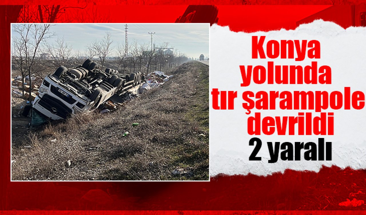 Konya yolunda tır şarampole devrildi: 2 yaralı