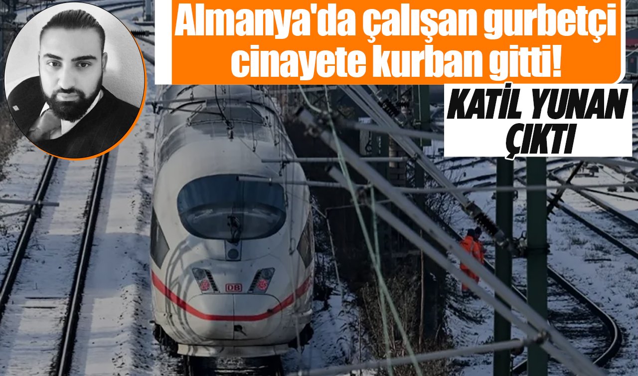 Almanya’da çalışan gurbetçi cinayete kurban gitti! Katil yunan çıktı
