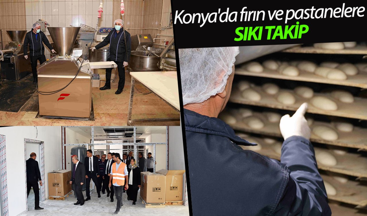 Konya’da fırın ve pastanelere sıkı takip