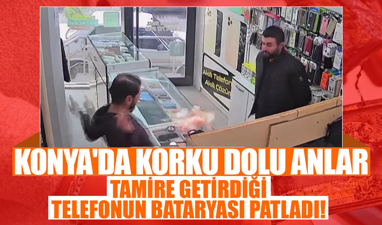 Konya’da korku dolu anlar: Tamire getirdiği telefonun bataryası patladı!