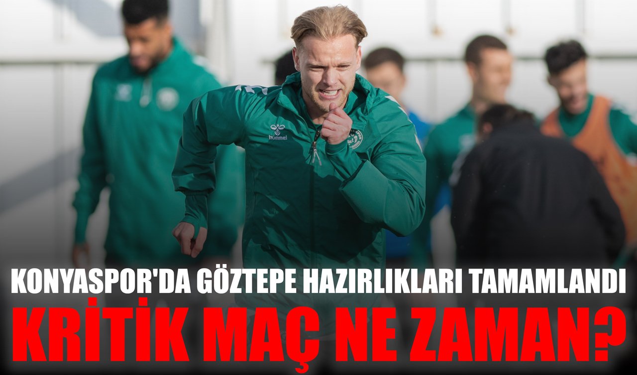 Konyaspor’da Göztepe hazırlıkları tamamlandı: Kritik maç ne zaman?