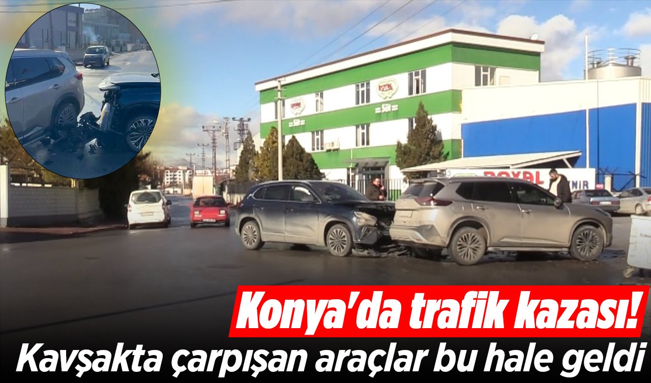 Konya’da trafik kazası! Kavşakta çarpışan araçlar bu hale geldi