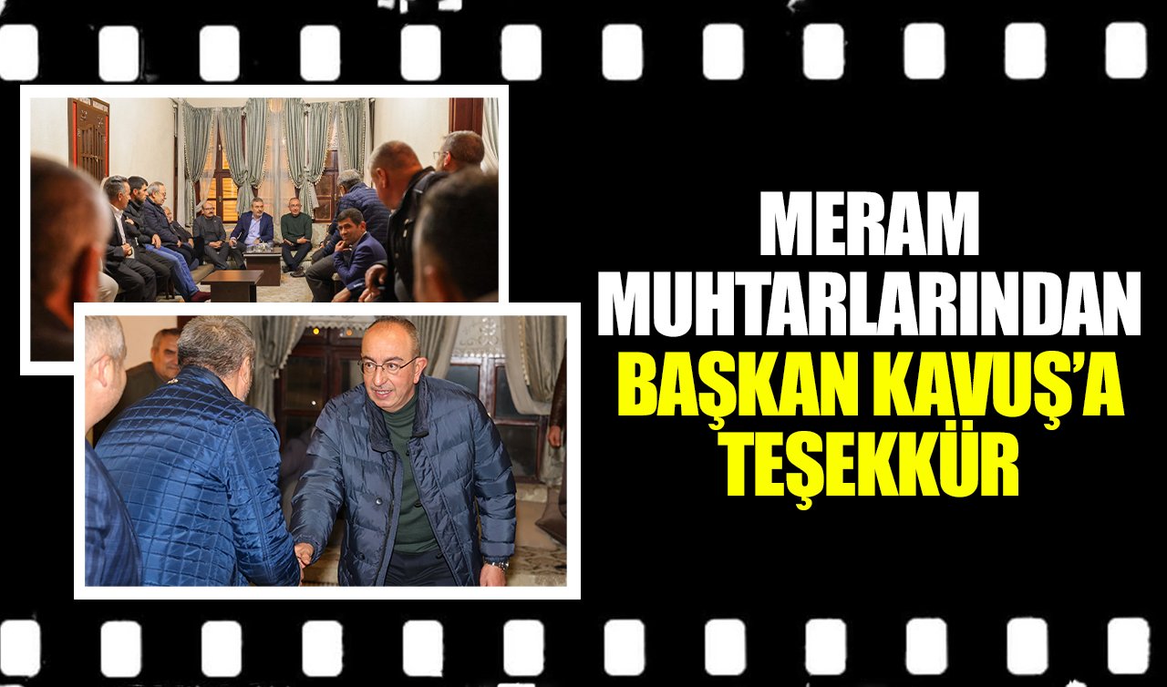 Meram muhtarlarından Başkan Kavuş’a teşekkür