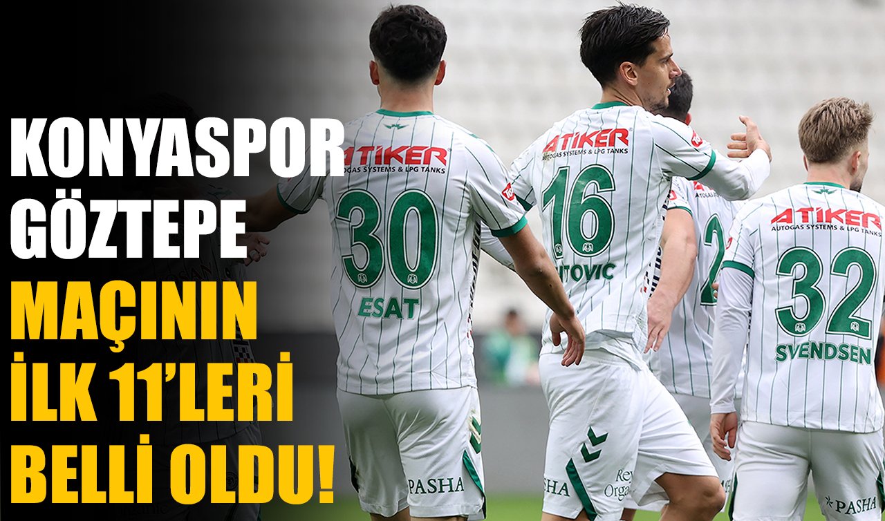 Konyaspor-Göztepe mücadelesinde ilk 11’ler belli oldu!  