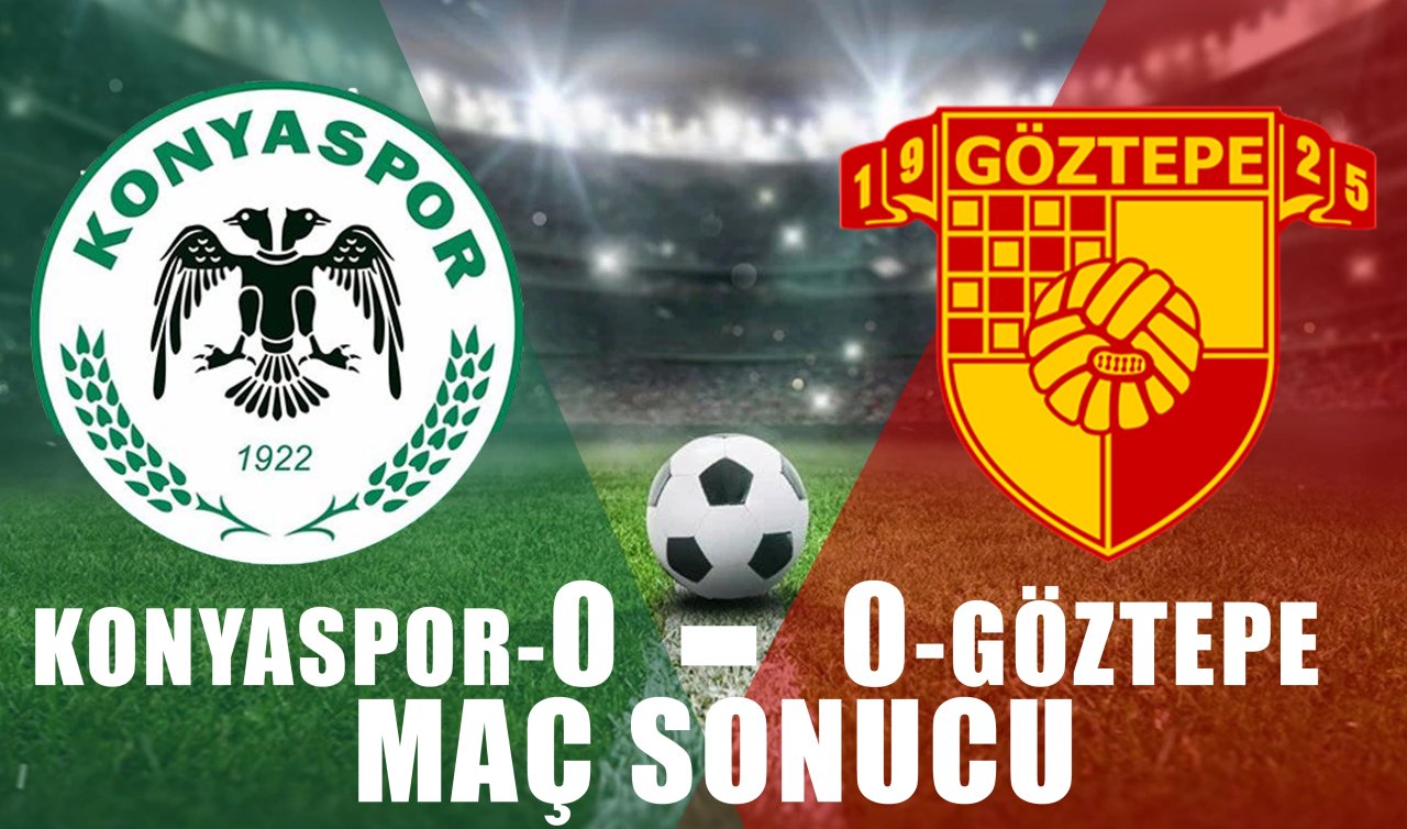 MAÇ SONUCU | TÜMOSAN Konyaspor 0-0 Göztepe 