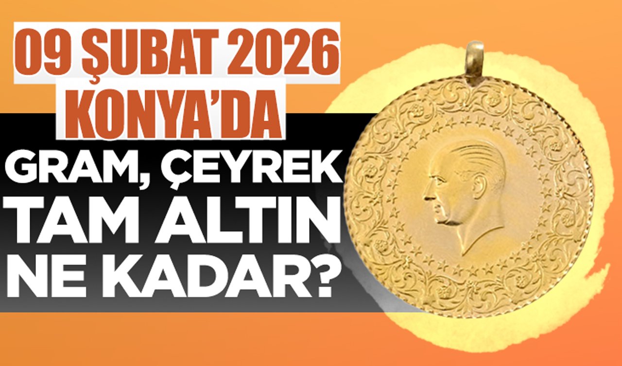 CANLI ALTIN FİYATLARI | Bugün Konya’da altın fiyatları: 9 Şubat 2026 Konya’da gram, çeyrek, tam altın ne kadar? Altın düştü mü?