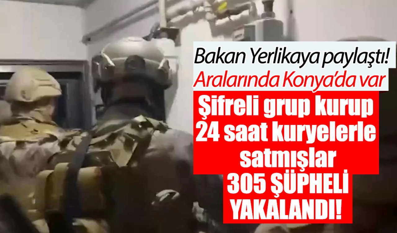 Aralarında Konya’da var! Şifreli grup kurup 24 saat kuryelerle satmışlar