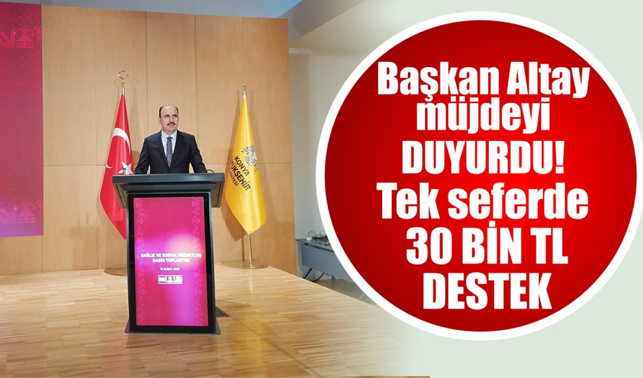 Başkan Altay müjdeyi duyurdu! Tek seferde 30 bin TL destek 