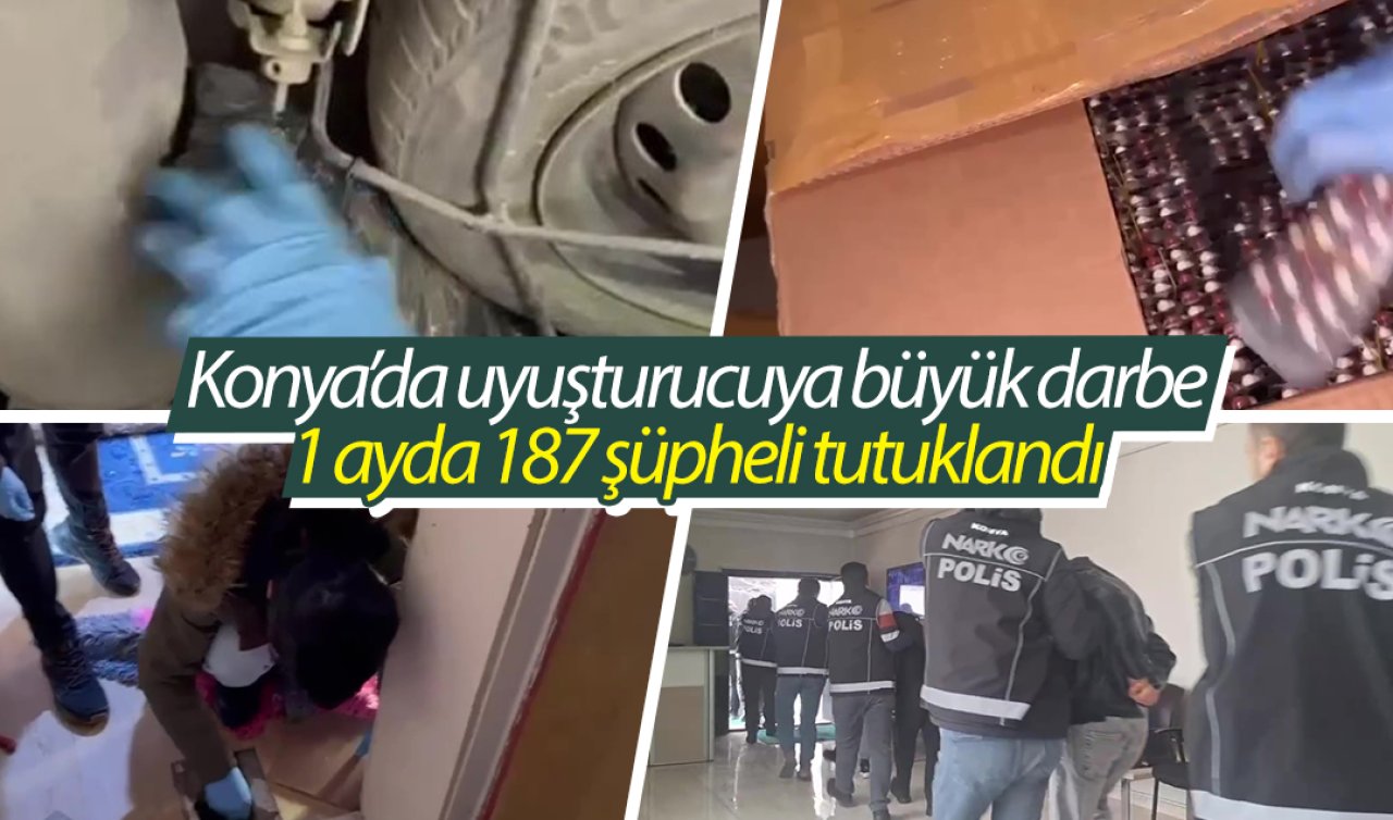 Konya’da uyuşturucuya büyük darbe: 1 ayda 187 şüpheli tutuklandı