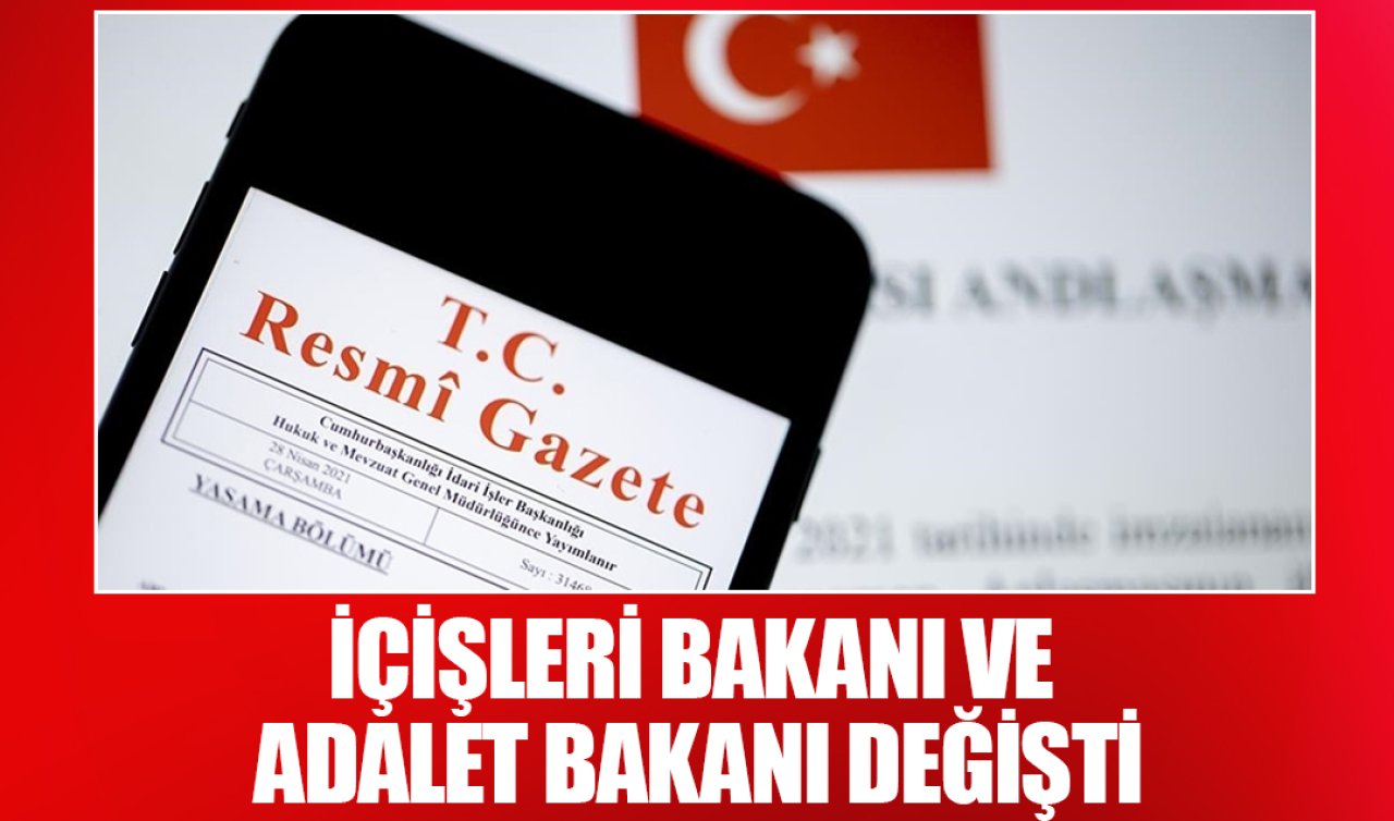 İçişleri Bakanı ve Adalet Bakanı değişti!