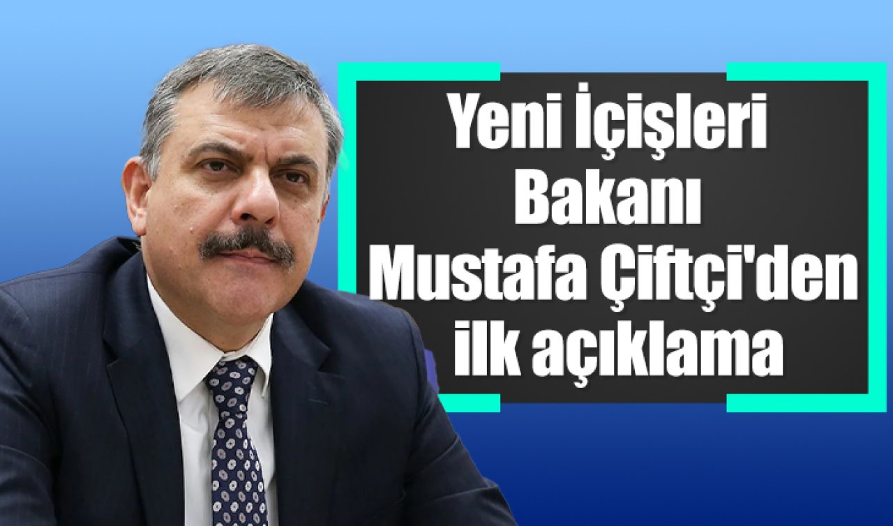 Yeni İçişleri Bakanı Mustafa Çiftçi’den ilk açıklama
