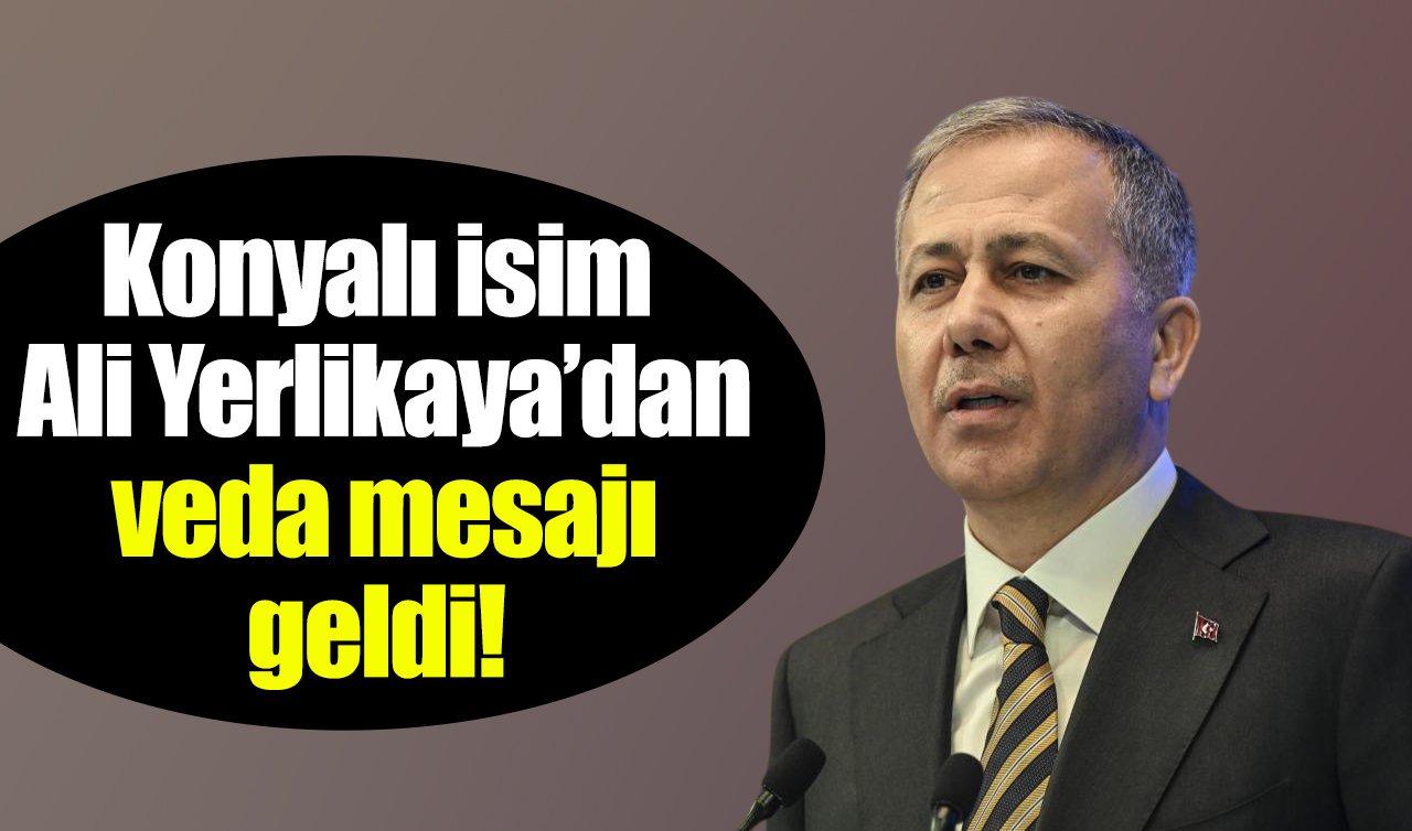 Konyalı isim Ali Yerlikaya’dan veda mesajı geldi!