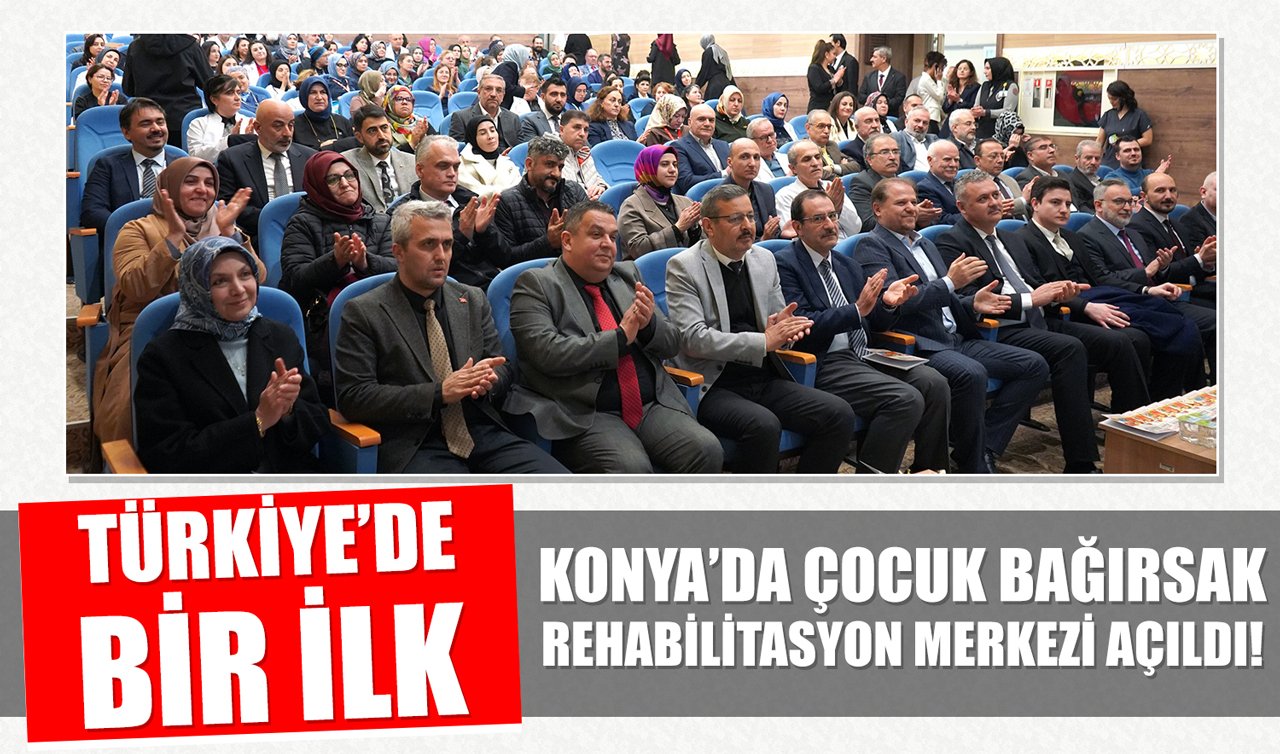 Türkiye’de bir ilk: Konya’da Çocuk Bağırsak Rehabilitasyon Merkezi açıldı!