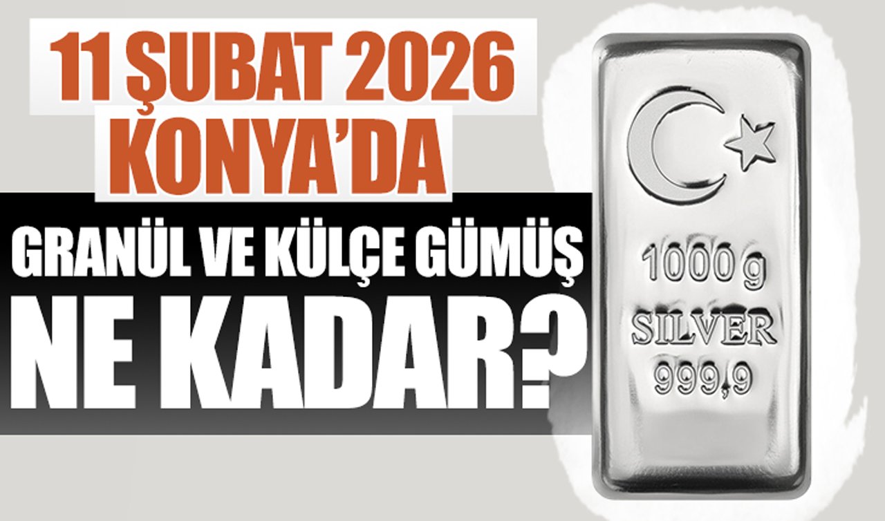 CANLI GÜMÜŞ FİYATLARI | Bugün Konya’da gümüş fiyatları: 11 Şubat 2026 Konya’da granül ve külçe gümüş ne kadar? Gümüş yükselişte mi?