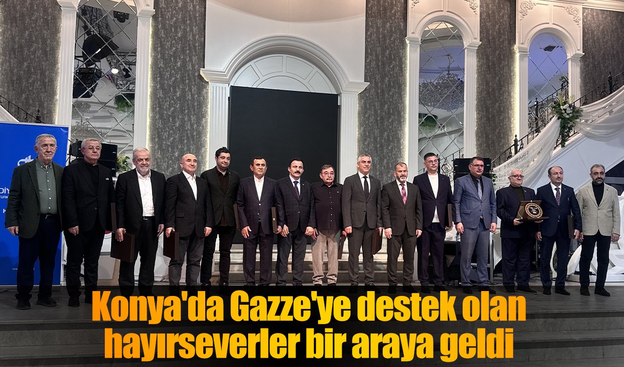 Konya’da Gazze’ye destek olan hayırseverler bir araya geldi