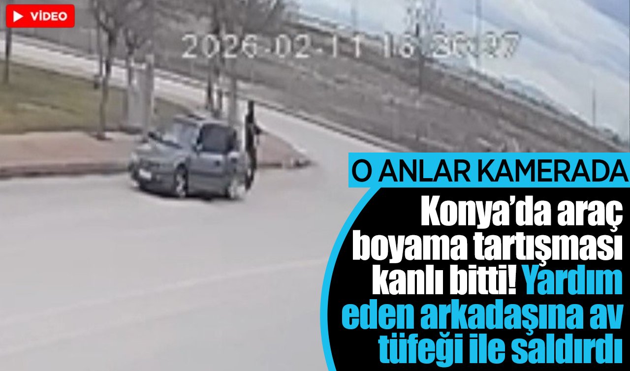 Konya’da araç boyama tartışması kanlı bitti! Arkadaşına av tüfeği ile saldırdı: O anlar kamerada
