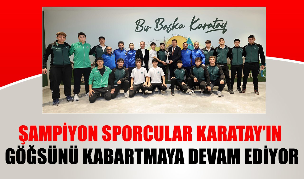 Şampiyon sporcular Karatay’ın göğsünü kabartmaya devam ediyor